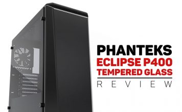 Phanteks Eclipse P400 Tempered Glass Overview – A Great Budget Option for 2017 overview of the ECLIPSE P400 Tempered glass made by Phanteks