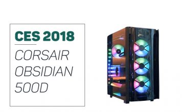 CES 2018 – Corsair Obsidian 500D Corsair Obsidian 500D presented on CES 2018
